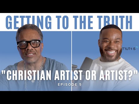 Thumbnail for What is a Christian Artist? ft. The World Famous Tony Williams | Getting to The Truth Podcast by Tony Williams
