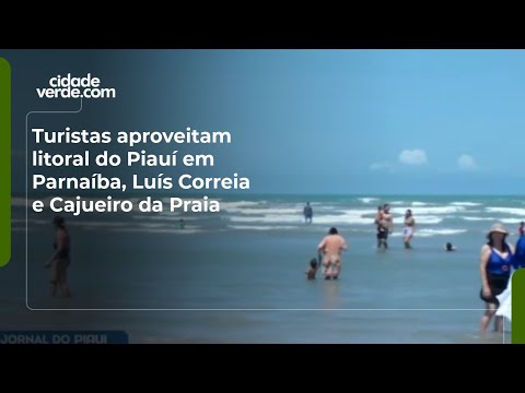 Turistas aproveitam litoral do Piauí em Parnaíba, Luís Correia e Cajueiro da Praia