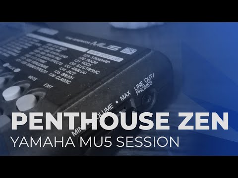 Yamaha MU5 - Penthouse Zen Session (No Talking)