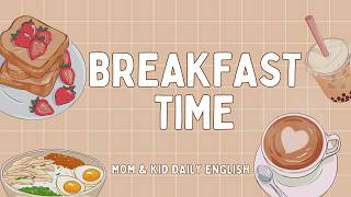Breakfast Time | Mom & Kid Daily English