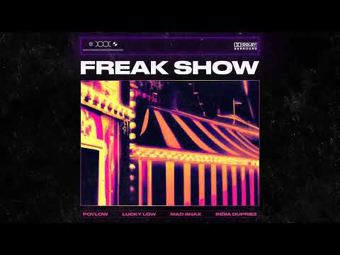 Poylow, Lucky Low, MAD SNAX - Freak Show (feat. India Dupriez)