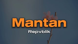 Download lagu Repvblik - Mantan | Lirik / Lyric mp3 Download lagu Repvblik - Mantan | Lirik / Lyric mp3