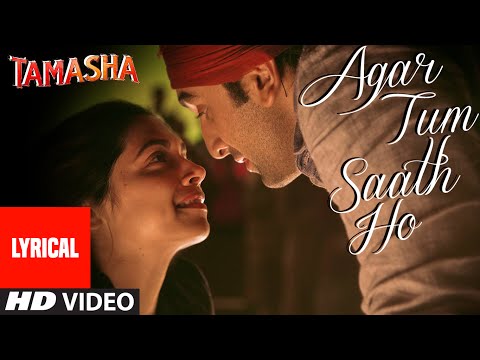 "Agar Tum Saath Ho" Song with Lyrics | Tamasha | Ranbir Kapoor, Deepika Padukone | T-Series