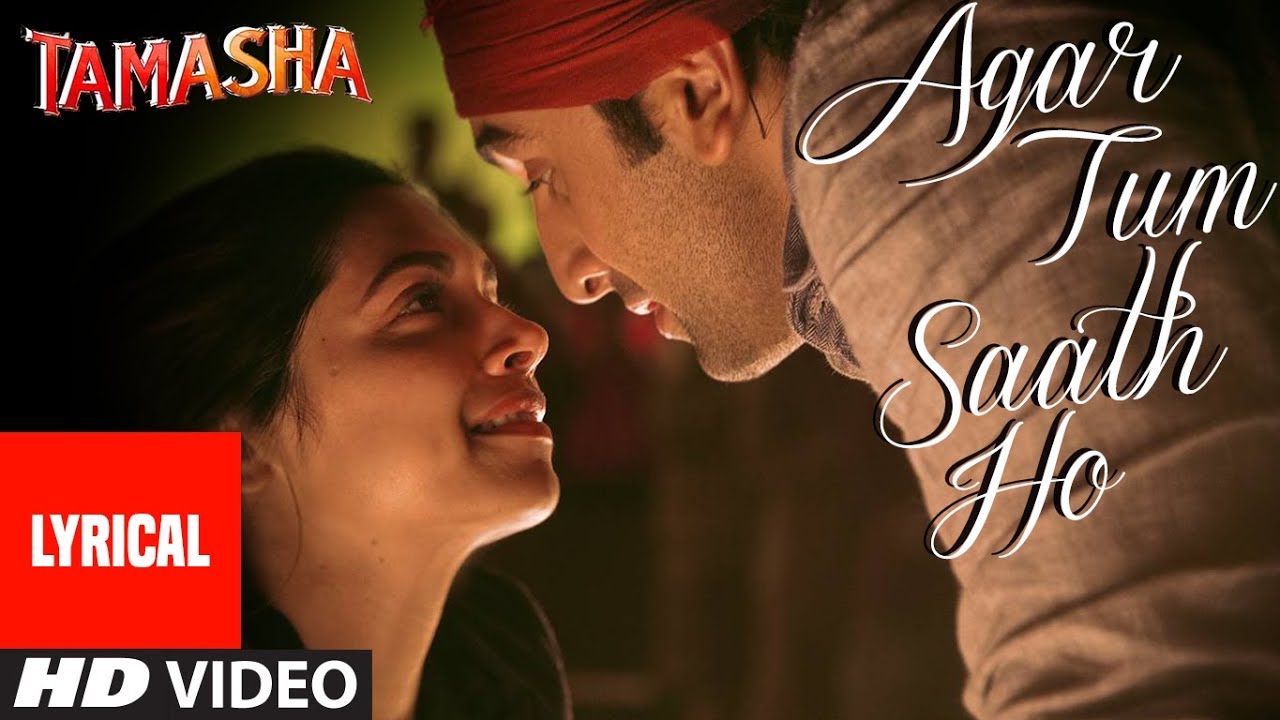 Agar Tum Saath Ho Lyrics - Tamasha Agar Tum Saath Ho Lyrics | Alka Yagnik, Arijit Singh Lyrics