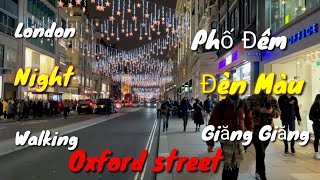 Phố Đêm Đèn Màu Lung Linh . Màu Trắng  Như Vì sao . London Night Walking . Oxford Street