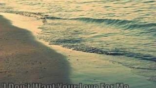 I Don't Want Your Love For Me -