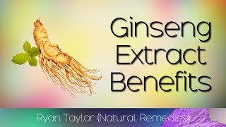 Ginseng Extract: Benefits for Health