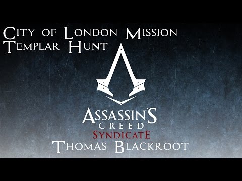 Assassin's Creed Syndicate City of London Templar Hunt - Thomas Blackroot