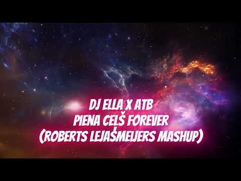DJ Ella x ATB - Piena Ceļš Forever (Roberts Lejasmeijers Mashup)