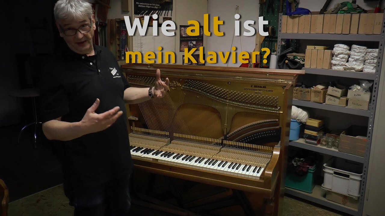 Wie alt ist mein Klavier - Wir finden es heraus