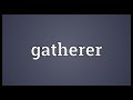 Gatherer Meaning