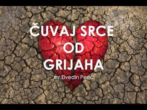 ČUVAJ SRCE OD GRIJAHA | mr.Elvedin Pezić
