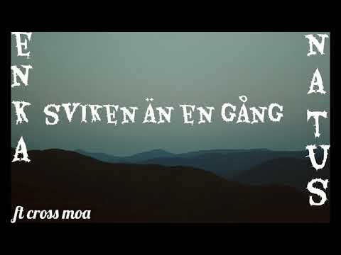 Enka & Natus ft cross moa  --  Sviken än en gång