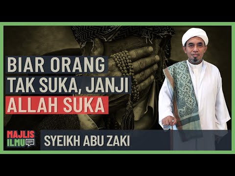 Syeikh Abu Zaki - Biar Orang Tak Suka, Janji Allah Suka