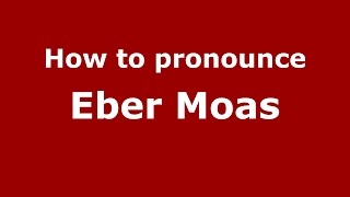 How to pronounce Eber Moas