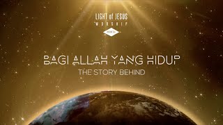 LOJ Worship Indonesia - Bagi Allah Yang Hidup (Story Behind the Song/SBS & Video Demo)