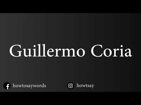 How To Pronounce Guillermo Coria