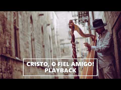 CRISTO, O FIEL AMIGO! PLAYBACK | Harpa Cristã Nº 8