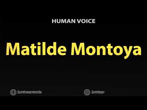 How To Pronounce Matilde Montoya