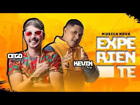 CEGO ABUSADO E KEVIN O CHRIS - EXPERIENTE MÚSICA NOVA
