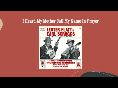 I Heard My Mother Call My Name In Prayer - Flatt & Scruggs
