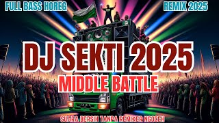 Download lagu DJ SEKTI REMIX 2025 Full Bass Middle Battle Nrotok Nulup Musik Karnaval Horeg Bass Horeg mp3