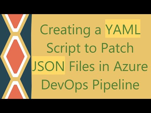 Creating a YAML Script to Patch JSON Files in Azure DevOps Pipeline