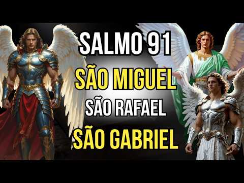 SALMO 91 com São Miguel Arcanjo, São Rafael e São Gabriel - Poderosa Oração de Proteção, Cura e Paz