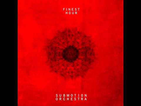 Submotion Orchestra - The Finest Hour (2011)