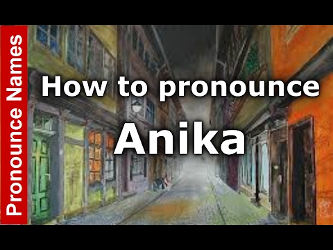 How to pronounce Anika