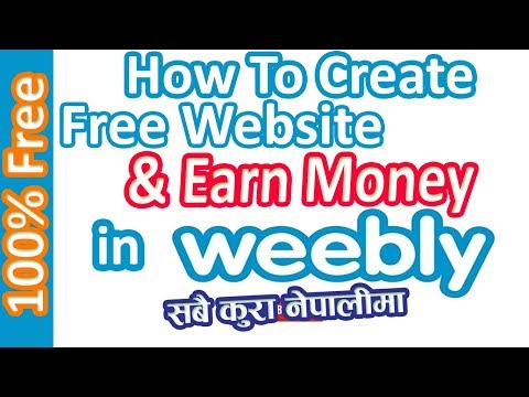 फ्रिमा वेबसाइट बनाअाैँ | How to Create Free Website and Earn Money in Weebly  From Nepal