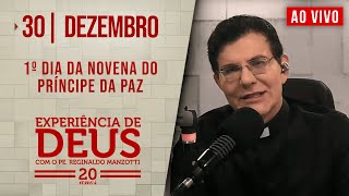 EXPERIÊNCIA DE DEUS | 30/12/24 | 1° DIA DA NOVENA DO PRÍNCIPE DA PAZ