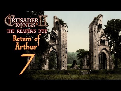 Crusader Kings 2: The Reaper's Due - Return of Arthur - 7
