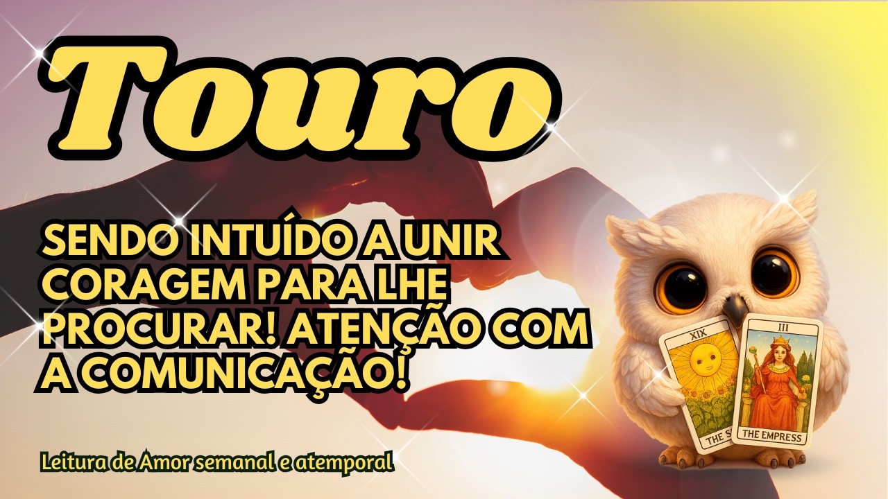 ♉ TOURO 💞 SENDO INTUÍDO A UNIR CORAGEM PARA LHE PROCURAR! ATENÇÃO COM A COMUNICAÇÃO!