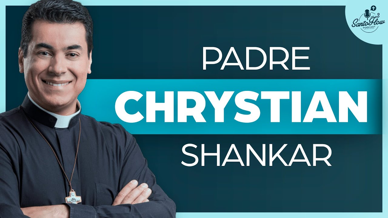 PADRE CHRYSTIAN SHANKAR | SantoFlow Podcast | Ep. 33