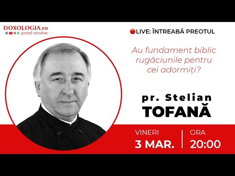 ⭕ LIVE: Pr. Stelian Tofană – Au fundament biblic rugăciunile pentru cei adormiți?