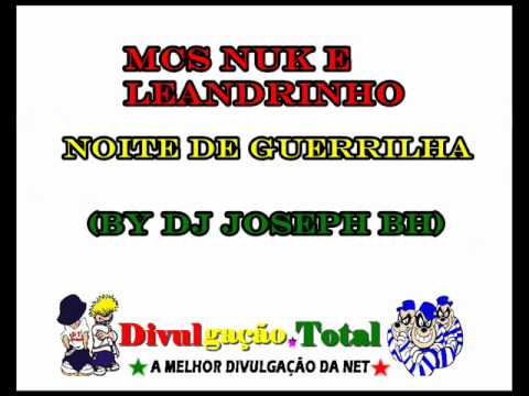 MCS NUK E LEANDRINHO - NOITE DE GUERRILHA (by Dj Joseph BH)