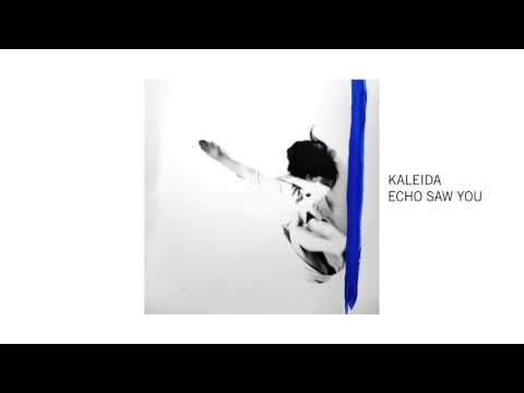 ECHO SAW YOU by KALEIDA (Official Audio)