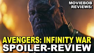 MovieBob Reviews - AVENGERS: INFINITY WAR (SPOILER EDITION!!!)