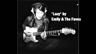 Emily & The Faves - Lazy