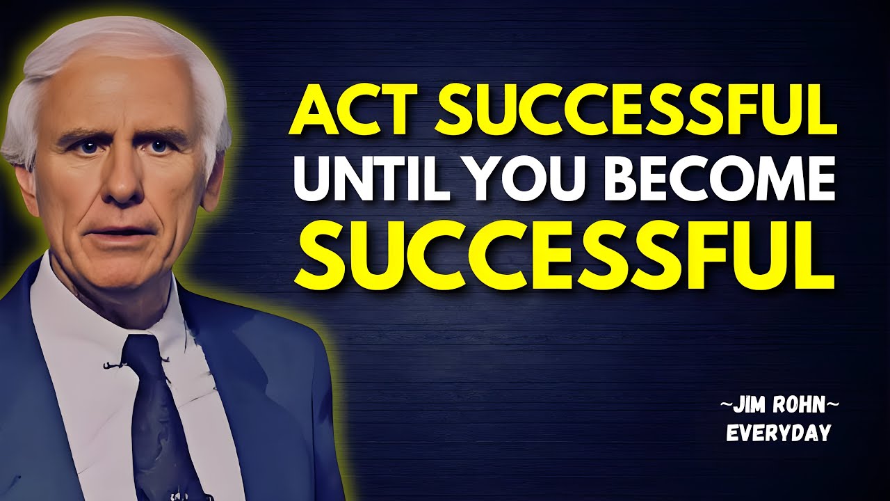 ACT Successful Until You Become Successful | Jim Rohn Motivation