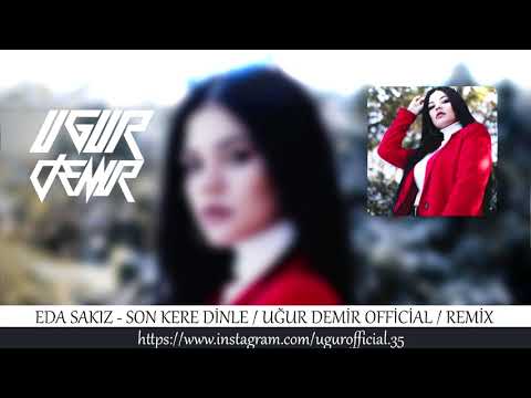 Eda Sakız - Son Kere Dinle / Uğur Demir Official / Remix