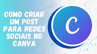 COMO CRIAR UM POST PARA REDES SOCIAIS NO CANVA