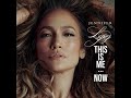 Jennifer Lopez This Is Me Now Official Audio