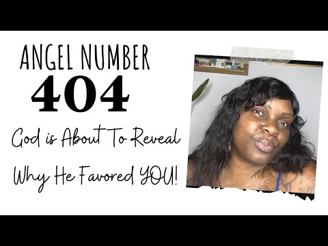 Angel Number 404: God Is About To Reveal Why He Favored You!!!!