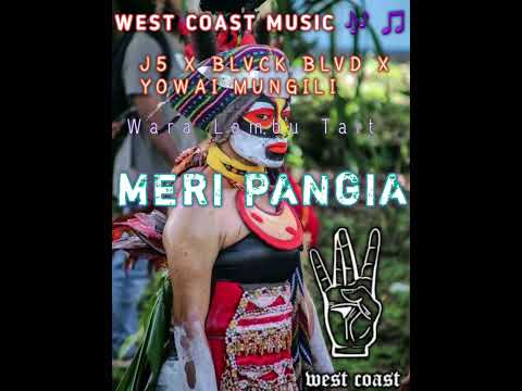 MERI PANGIA 2024 - J5 X BLVCK BLVD X YOWAI MUNGILI (WEST COAST MUSIC 🎶 🎵)