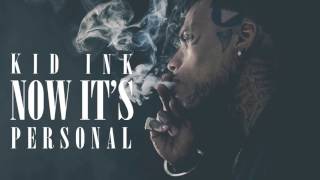 Kid Ink - Now It&#39;s Personal