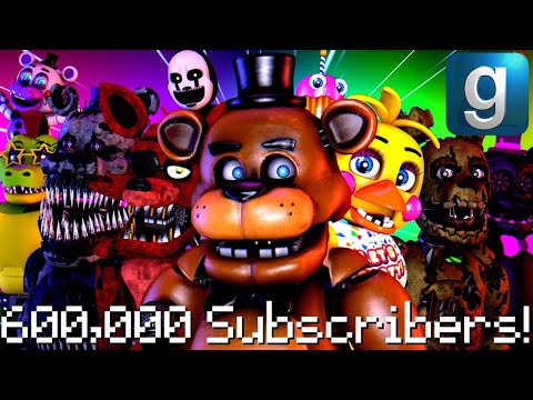 600,000 Subscribers! | Gmod FNAF 9 Saves, FNAF 1, FNAF AR: Special Delivery, & More!