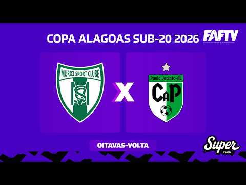 MURICI SC X CAP PAULO JACINTO I COPA ALAGOAS SUB 20 - 2026 | OITAVAS DE FINAL - VOLTA | AO VIVO