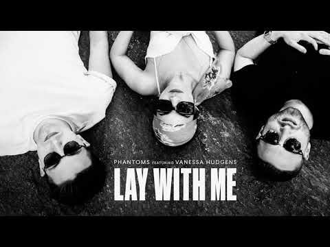 Phantoms ft. Vanessa Hudgens - Lay With Me (Lyrics Video)